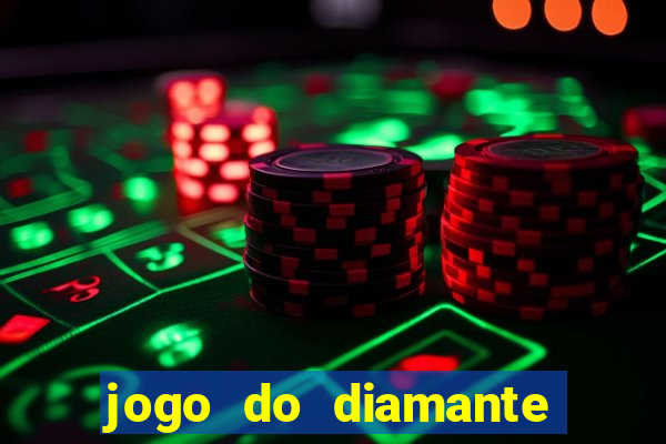 jogo do diamante para ganhar dinheiro